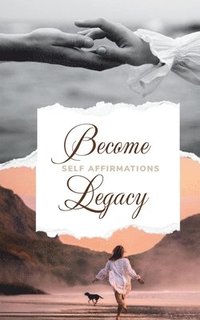 bokomslag Become Legacy Creations: Self Affirmations