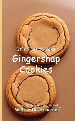 bokomslag It's Time to Bake Gingersnap Cookies