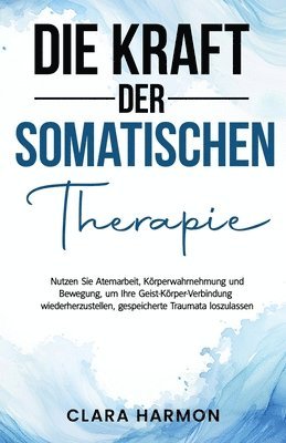 bokomslag Die Kraft Der Somatischen Therapie