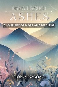 bokomslag Rising Through Ashes A Journey of Hope and Fight