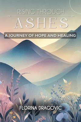 Rising Through Ashes A Journey of Hope and Fight 1