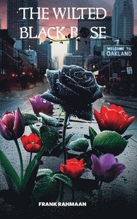 bokomslag Wilted Black Rose Breaking Free from Multi-generational Trauma