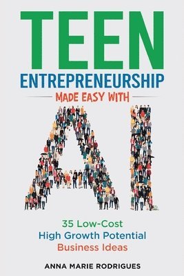 bokomslag Teen Entrepreneurship Made Easy With AI