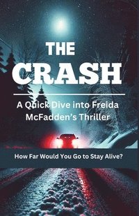 bokomslag The Crash: A Quick Dive Into Freida McFadden's Thriller.