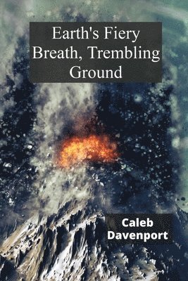 Earth's Fiery Breath, Trembling Ground 1