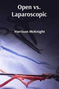 bokomslag Open vs. Laparoscopic: A Comparative Look at Surgical Approaches