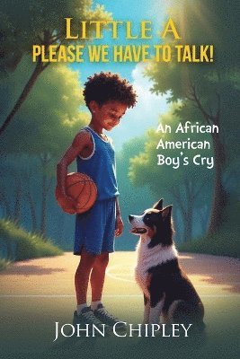 bokomslag Little A, Please, We have to talk! An African American Boy's Cry