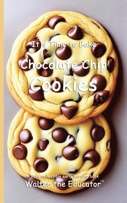 bokomslag It's Time to Bake Chocolate Chip Cookies