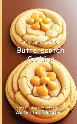 bokomslag It's Time to Bake Butterscotch Cookies