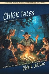 bokomslag Chick Tales: The Truth, The Half Truth, and Nothing Like the Truth