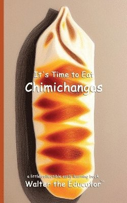 bokomslag It's Time to Eat Chimichangas