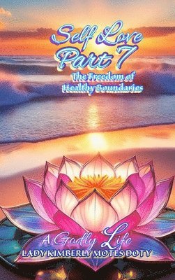 Self Love Part 7 The Freedom of Healthy Boundaries