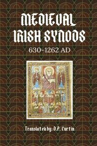 bokomslag Medieval Irish Synods: 630-1262 Ad: 630-12