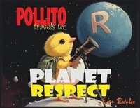 bokomslag Pollito travels to: Planet Respect