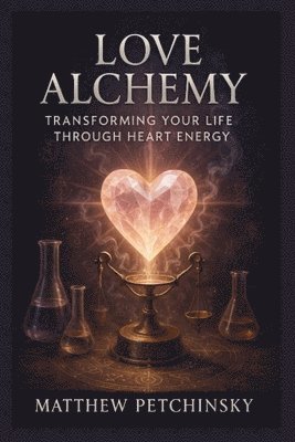 Matthew Petchinsky - Love Alchemy, Häftad