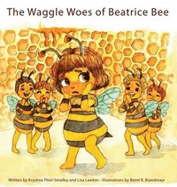 bokomslag The Waggle Woes of Beatrice Bee