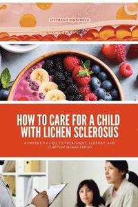 bokomslag How to Care for a Child with Lichen Sclerosus