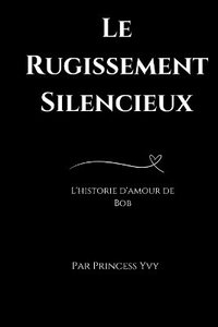 bokomslag Le Rugissement Silencieux