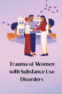 bokomslag Trauma of Women with Substance Use Disorders