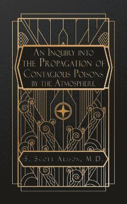 bokomslag An Inquiry into the Propagation of Contagious Poisons, by the Atmosphere