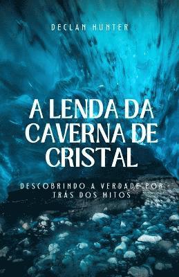 bokomslag A Lenda da Caverna de Cristal