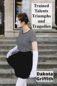 bokomslag Trained Talents Triumphs and Tragedies