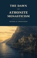 Michael M Nikoletseas - Dawn of Athonite Monasticism, Häftad