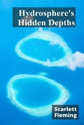 bokomslag Hydrosphere's Hidden Depths