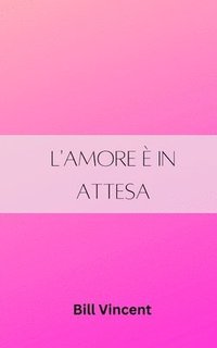 bokomslag L'amore è in attesa