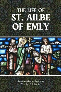bokomslag Life of St. Ailbe