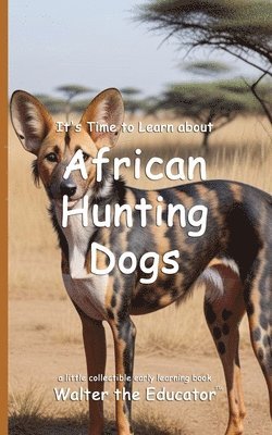 bokomslag It's Time to Learn about African Hunting Dogs