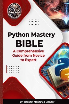 Hesham Mohamed Elsherif - Python Mastery Bible, Häftad