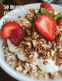 bokomslag 50 Hearty Oatmeal Creations