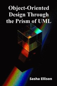 bokomslag Object-Oriented Design Through the Prism of UML