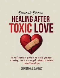 bokomslag Healing After Toxic Love