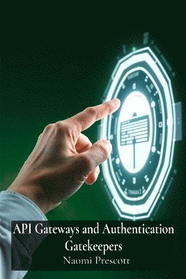 bokomslag API Gateways and Authentication Gatekeepers
