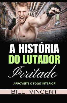 bokomslag A Histria do Lutador Irritado