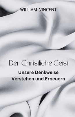 bokomslag Der Christliche Geist: Unsere Denkweise Verstehen und Erneuern