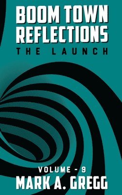Mark a Gregg - Launch (Boom Town Reflections) Volume 9, Inbunden