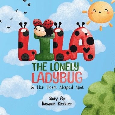 bokomslag Lila the Lonely Ladybug & Her Heart Shaped Spot