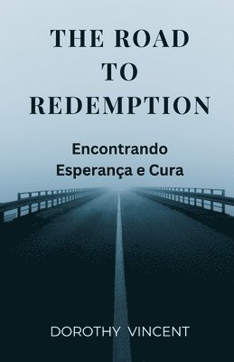 bokomslag The Road to Redemption: Encontrando Esperança e Cura