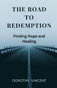 bokomslag The Road to Redemption: Finding Hope and Healing