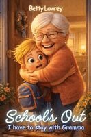 Lowrey - School's Out I have to stay with Gramma, Häftad
