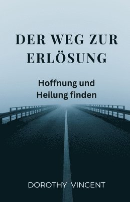 Der Weg zur Erlösung: Hoffnung und Heilung finden 1