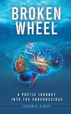 bokomslag Broken Wheel: A Poetic Journey Into The Subconscious