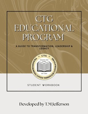 bokomslag CTG Educational Program: A Guide to Transformation, Leadership & Legacy / Student Workbook