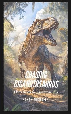 bokomslag Chasing Giganotosaurus