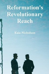 bokomslag Reformation's Revolutionary Reach