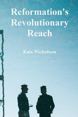 bokomslag Reformation's Revolutionary Reach