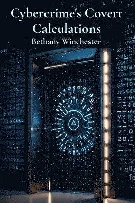 bokomslag Cybercrime's Covert Calculations